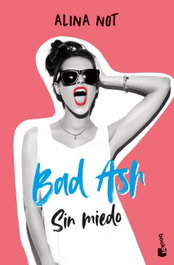 Bad Ash 2. Sin miedo, Alina Not - BOOKET