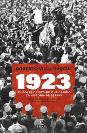 1923. El golpe de Estado que cambió la Historia de España, Roberto Villa García - ESPASA CALPE
