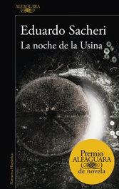 La noche de la usina, Eduardo Sacheri - Alfaguara