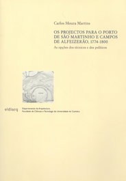 EDARQ OS PROJECTOS PARA O PORTO DE SAO MARTINHO E CAMPOS DE ALFEIZERAO 1774-1800, Carlos Moura Martins - EDARQ