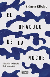 El oráculo de la noche, Sidarta Ribeiro - DEBATE