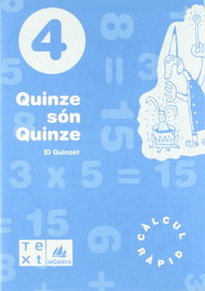 TEXT EDUCACIO, Quinze son quince (4T.PRIM.QUAD.CALCUL RAPID) - TEXT EDUCACIO