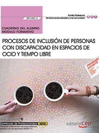 CEP EDITORIAL, Cuaderno del alumno. Procesos de inclusión de personas con discapacidad en espacios de ocio y tiempo libre (MF1450_3) - CEP EDITORIAL