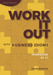 PROSPERITY EDUCATION, (21).work it out with business idioms.(workbook) - David Bohlke