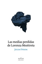 EOLAS, Las medias perdidas de Lorenza Mesttreta, Julia Otxoa - 