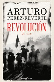 Revolución, Arturo Pérez-Reverte - DEBOLSILLO