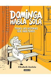 Penguin Random House Grupo Editorial, S.A.U. Dominga habla sola - Todas las historias que habitamos