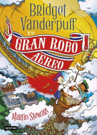 DESTINO INFANTIL, Bridget Vanderpuff 3. Bridget Vanderpuff y el gran robo aéreo - Martin Stewart