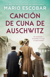 Canción de cuna de Auschwitz, Mario Escobar - B DE BOLSILLO