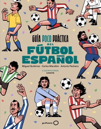 Guía poco práctica del fútbol español, Miguel Gutiérrez - GEOPLANETA