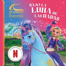 PLANETA JUNIOR, Academia Unicornio. Bajo la luna de las hadas - PLANETA JUNIOR