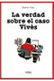 La Verdad Sobre El Caso Vives