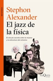 El jazz de la física, Stephon Alexander - TUSQUETS