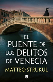 Puente de los delitos de Venecia, Matteo Strukul - EDICIONES B