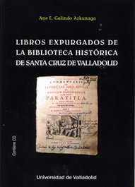 Libros expurgados de la Biblioteca Histórica de Santa Cruz de Valladolid, Ane E. Galindo Azkunaga
