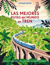 Las mejores rutas del mundo en tren, AA. VV. - GEOPLANETA