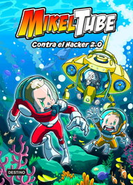 Mikeltube 4. Contra el Hacker 2.0, Mikeltube - DESTINO INFANTIL