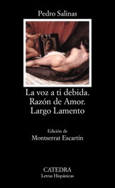CATEDRA, La voz a ti debida; Razón de Amor; Largo Lamento, Pedro Salinas