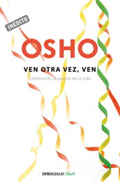 Ven Otra Vez, Ven, OSHO - DEBOLSILLO