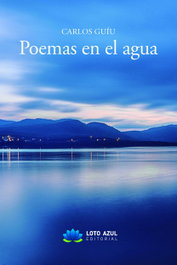 LOTO AZUL, Poemas en el agua, Carlos Guíu Solano - LOTO AZUL