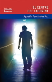 El centre del laberint, Agustín Fernández Paz - BROMERA EDICIONS