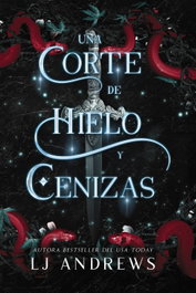 Una corte de hielo y cenizas, LJ Andrews - FAERIS EDITORIAL