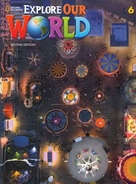 NATIONAL GEOGRAPHIC LEARNING Explore Our World 2e Level 6 Student's Book with Spark