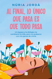Al final, lo único que pasa es que todo pasa, Núria Jordà - EDICIONES B