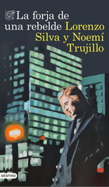La forja de una rebelde, Lorenzo Silva - DESTINO