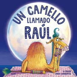 Un camello llamado Raúl, Lu Fraser, Sarah Warburton - BLUME
