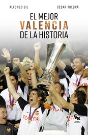 El mejor Valencia de la historia, Alfonso Gil - SARGANTANA EDITORIAL