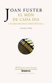 El món de cada dia i altres restriccions mentals, Joan Fuster - BROMERA EDICIONS