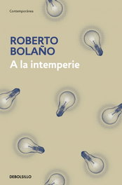 A la intemperie, Roberto Bolaño - DEBOLSILLO