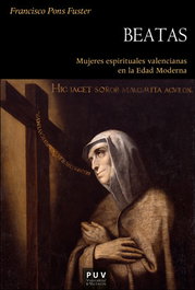 Beatas. Mujeres espirituales valencianas en la Edad Media, Francisco Pons Fuster - UNIVERSITAT VALENCIA