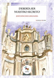 Deberia ser nuestro secreto, Jesus Sanchez Graullera - SARGANTANA EDITORIAL