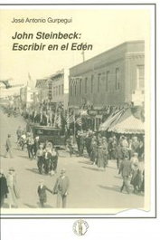John Steinbeck: Escribir en el Eden, Jose Antonio Gurpegui - ATENEA