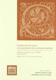 UNIV.CASTILLA-MANCHA El teatro de Cervantes y el nacimiento de la comedia española, Rafael González Cañal - UNIV.CASTILLA-MANCHA