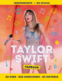 PLANETA JUNIOR Taylor Swift Fanbook: Su gira, sus canciones y su historia