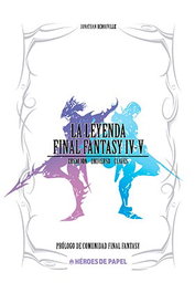 La Leyenda Final Fantasy Iv, V