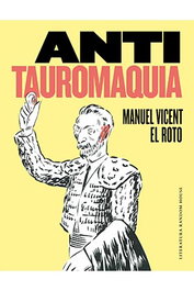 Penguin Random House Grupo Editorial, S.A.U. ANTITAUROMAQUIA, Andrés Rábago