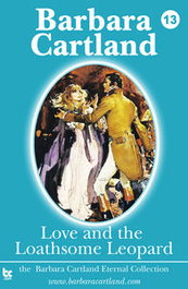 LOVE AND THE LOATHSOME LEOPARD, Barbara Cartland - BARBARA CARTLAND EBOOKS (IBD)