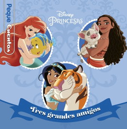 Disney Libros Princesas. Tres grandes amigos. Pequecuentos