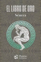 El libro de Oro de Séneca, Séneca - PLUTON EDICIONES