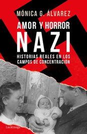 AMOR Y HORROR NAZI, Monica González Álvarez - LUCIERNAGA EDICIONES