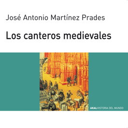 AKAL, 66.Canteros medievales, JOSE A. MARTINEZ - AKAL