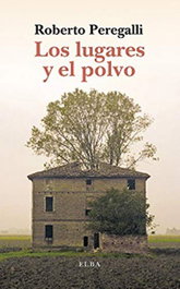 ELBA EDITORIAL Los lugares y el polvo, Roberto Peregalli