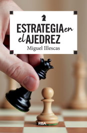 RBA Estrategia en el ajedrez, Miguel Illescas
