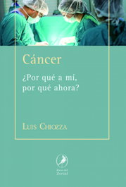 Cáncer: ¿Por qué a mí, por qué ahora?, Luis Chiozza - LIBROS DEL ZORZAL