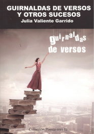 GUIRNALDAS DE VERSOS Y OTROS CUENTOS, Julia Valiente Garrido - EDITORIAL POESIA ERES TU