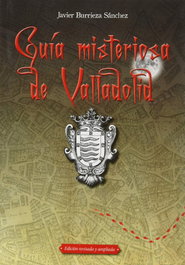Guía misteriosa de Valladolid, Javier Burrieza Sánchez - MAXTOR